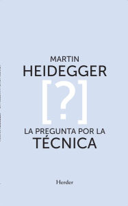 Title: La pregunta por la técnica, Author: Martin Heidegger