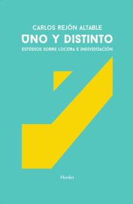 Title: Uno y distinto: Estudios sobre locura e individuación, Author: Carlos Rejón Altable