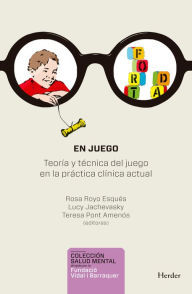 Title: En juego: Teoría y técnica del juego en la práctica clínica actual, Author: Rosa Royo