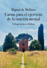 Title: Cartas para el ejercicio de la oración mental, Author: Miguel de Molinos