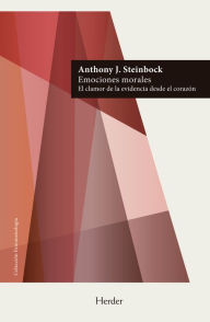 Title: Emociones morales: El clamor de la evidencia desde el corazón, Author: Anthony J. Steinbock