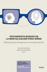 Title: Tratamiento basado en la mentalización para niños. Aplicaciones clínicas en el contexto actual, Author: Norka Malberg