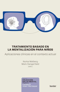 Title: Tratamiento basado en la mentalización para niños: Aplicaciones clínicas en el contexto actual, Author: Norka Malberg