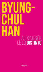 Title: La expulsión de lo distinto (nueva ed.), Author: Byung-Chul Han