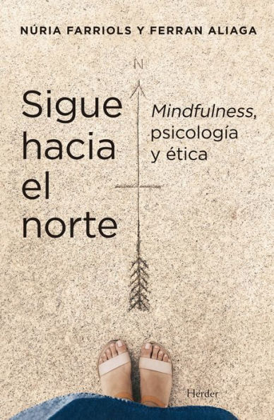 Sigue hacia el norte. Mindfulness, psicología y ética