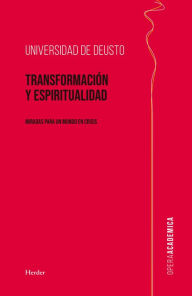 Title: Transformación y Espiritualidad: Miradas para un mundo en crisis, Author: Universidad de Deusto