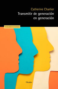 Title: Transmitir de generación en generación, Author: Catherine Chalier