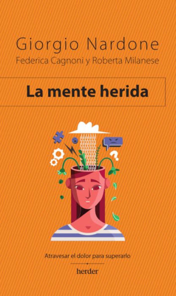 La mente herida: Atravesar el dolor para superarlo