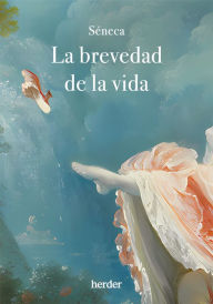 Title: La brevedad de la vida, Author: Lucio Anneo Séneca