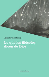 Title: Lo que los filósofos dicen de Dios: Sobre la existencia, Author: Jack Symes
