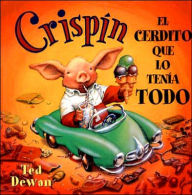 Title: Crispin, el Cerdito Que lo Tenia Todo, Author: Ted Dewan