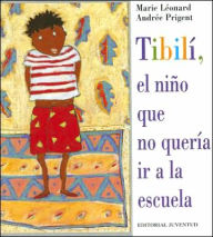 Title: Tibili, El Nino Que No Queria ir a la Escuela, Author: Marie Leonard