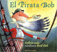 Title: El pirata Bob (Pirate Bob), Author: Kathryn Lasky