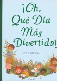 Title: Oh, Que Dia Mas Divertido!, Author: Gyo Fujikawa