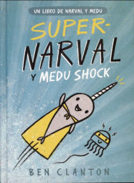 Title: Super-Narval y Medu Shock (Super Narwhal and Jelly Jolt), Author: Ben Clanton