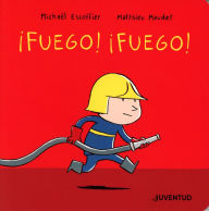 Title: ¡Fuego! ¡Fuego!, Author: Michael Escoffier