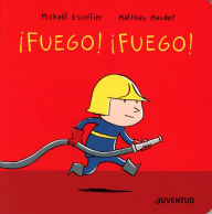 Title: ¡Fuego! ¡Fuego!, Author: Michaël Escoffier