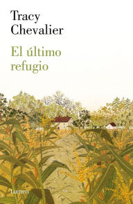 Title: El último refugio (The Last Runaway), Author: Tracy Chevalier