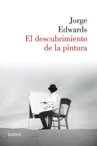 Title: El Descubrimiento de la Pintura, Author: Jorge Edwards