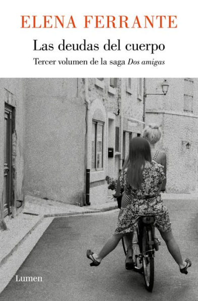 Las deudas del cuerpo (Dos amigas 3) / Those Who Leave and Those Who Stay