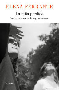 Title: La niña perdida (Dos amigas 4) / The Story of the Lost Child, Author: Elena Ferrante