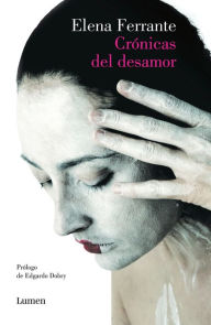 Title: Cronicas del desamor / Chronicles of Heartbreak, Author: Elena Ferrante