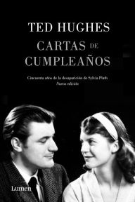 Title: Cartas de cumpleaños: Cincuenta años de la desaparición de Sylvia Plath, Author: Ted Hughes