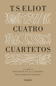 Title: Cuatro cuartetos: Precedido por La roca y Asesinato en la Catedral, Author: T. S. Eliot