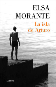 Title: La isla de Arturo, Author: Elsa Morante
