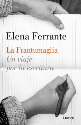 La frantumaglia: Un viaje por la escritura