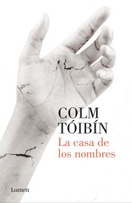 Title: La casa de los nombres / House of Names, Author: Colm Tóibín