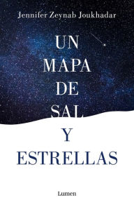 Title: Un mapa de sal y estrellas, Author: Jennifer Zeynab Joukhadar