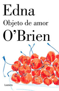 Title: Objeto de amor / The Love Object, Author: Edna O'Brien