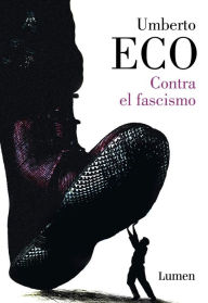 Title: Contra el fascismo / Eternal Fascism, Author: Umberto Eco