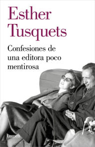 Title: Confesiones de una editora poco mentirosa, Author: Esther Tusquets