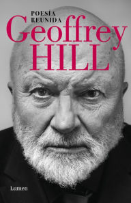 Title: Poesía reunida, Author: Geoffrey Hill