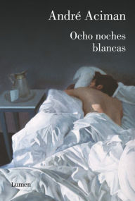 Title: Ocho noches blancas (Eight White Nights), Author: André Aciman