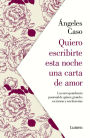 Quiero escribirte esta noche una carta de amor: La correspondencia pasional de quince grandes escritoras y sus historias