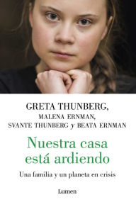 Title: Nuestra casa está ardiendo: Una familia y de un planeta en crisis, Author: Greta Thunberg