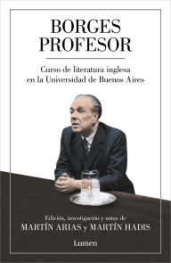 Title: Borges profesor: Curso de literatura inglesa en la Universidad de Buenos Aires, Author: Jorge Luis Borges