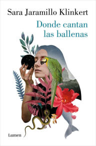 Title: Donde cantan las ballenas / Where the Whales Sing, Author: Sara Jaramillo Klinkert
