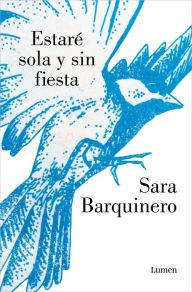 Title: Estaré sola y sin fiesta, Author: Sara Barquinero