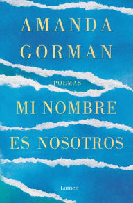 Title: Mi nombre es nosotros: Poemas, Author: Amanda Gorman