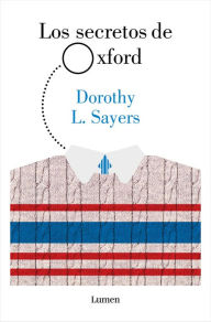 Title: Los secretos de Oxford (Lord Peter Wimsey), Author: Dorothy L. Sayers