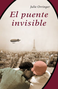 Title: El puente invisible, Author: Julie Orringer