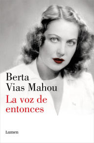 Title: La voz de entonces, Author: Berta Vias Mahou