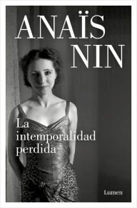 Title: La intemporalidad perdida y otros relatos / Waste of Timelessness, and Other Early Stories, Author: Anaïs Nin