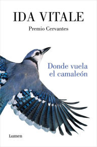 Title: Donde vuela el camaleón / Where the Chameleon Flies, Author: IDA VITALE