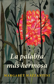 Title: La palabra más hermosa, Author: Margaret Mazzantini