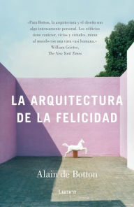 Title: La arquitectura de la felicidad, Author: Alain de Botton
